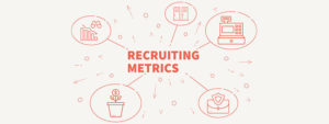 5 Recruiting Metrics that Drive Business Value
